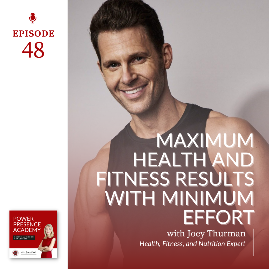 Episode 48 of the Power Presence Academy: Maximum Health and Fitness Results with Minimum Effort with Joey Thurman featured image
