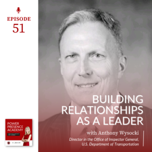 Power Presence Academy Podcast episode 51: Building Relationships as a Leader with Anthony Wysocki - featured image
