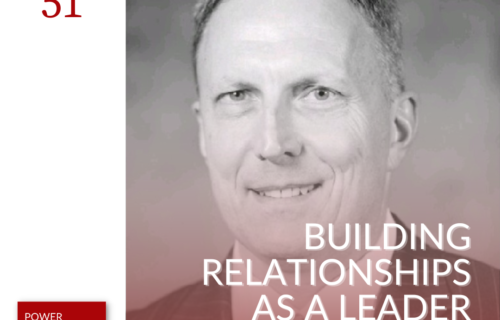Power Presence Academy Podcast episode 51: Building Relationships as a Leader with Anthony Wysocki - featured image