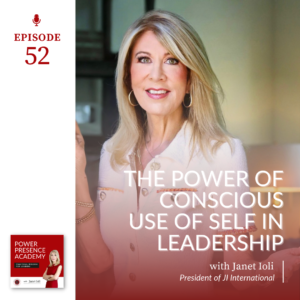 Power Presence Academy episode 52: The Power of Conscious Use of Self in Leadership - featured image