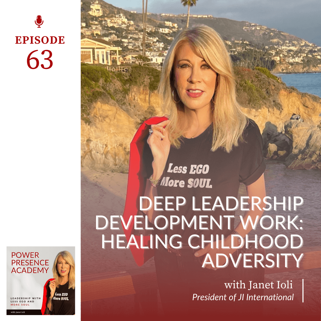 E63: Deep Leadership Development Work: Healing Childhood Adversity