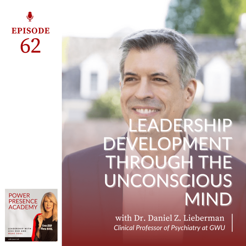 Power Presence Academy episode 62 featured image. Leadership Development Through the Unconscious Mind with Dr. Daniel Z. Lieberman